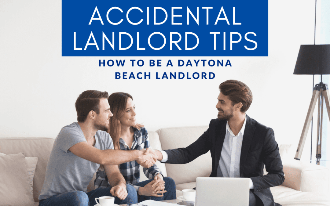 Accidental Landlord Tips – How to Be a Daytona Beach Landlord