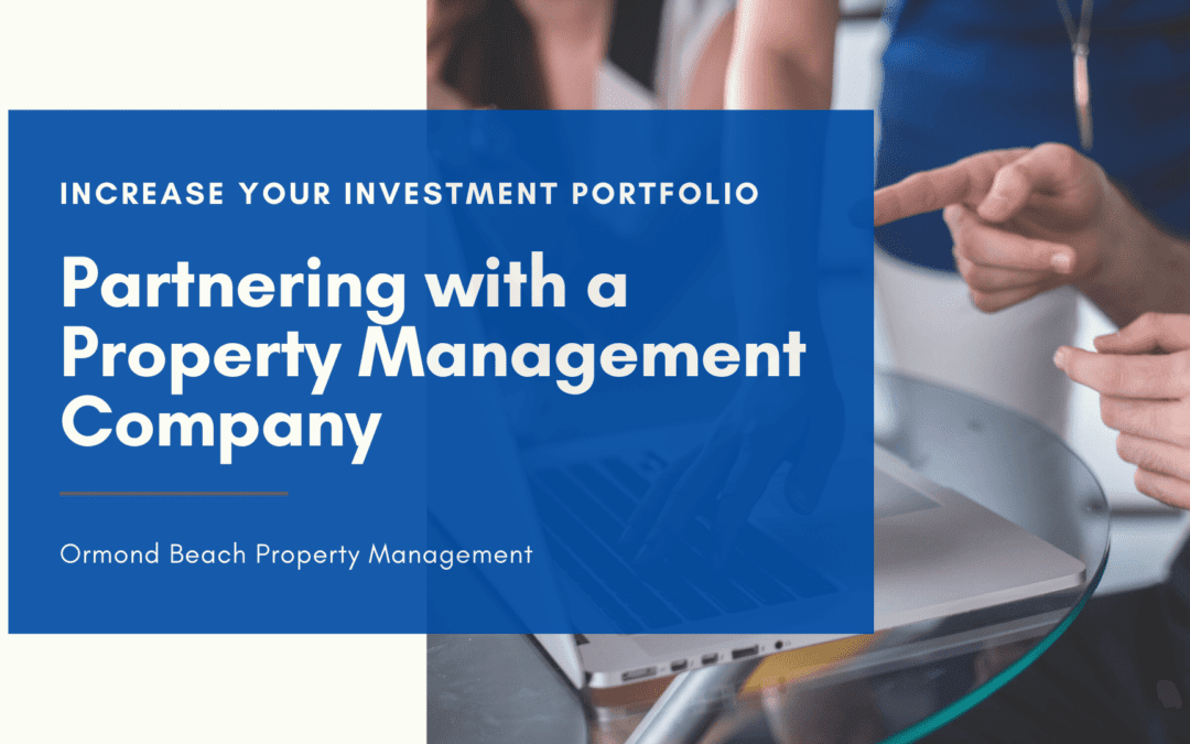 A Partnership with an Ormond Beach Property Management Company Can Help Increase Your Investment Portfolio