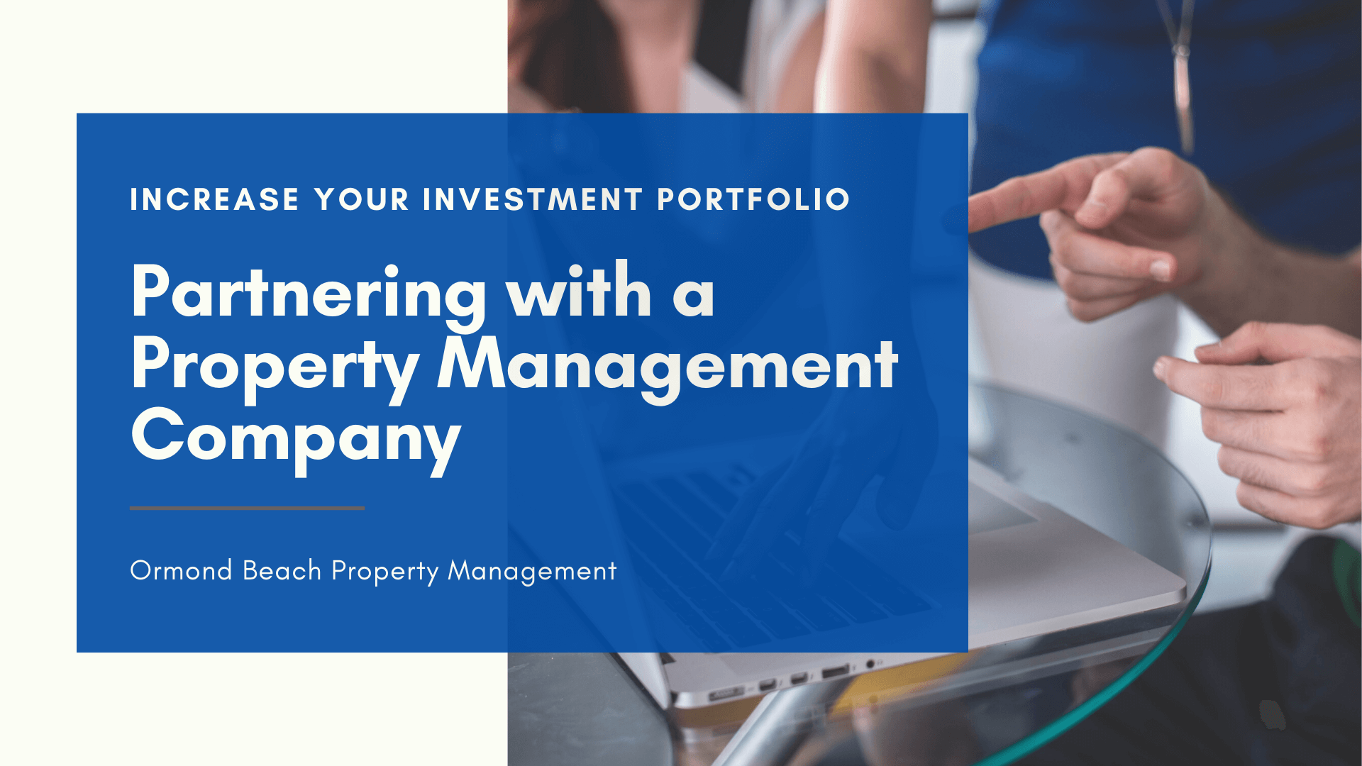 A Partnership with an Ormond Beach Property Management Company Can Help Increase Your Investment Portfolio