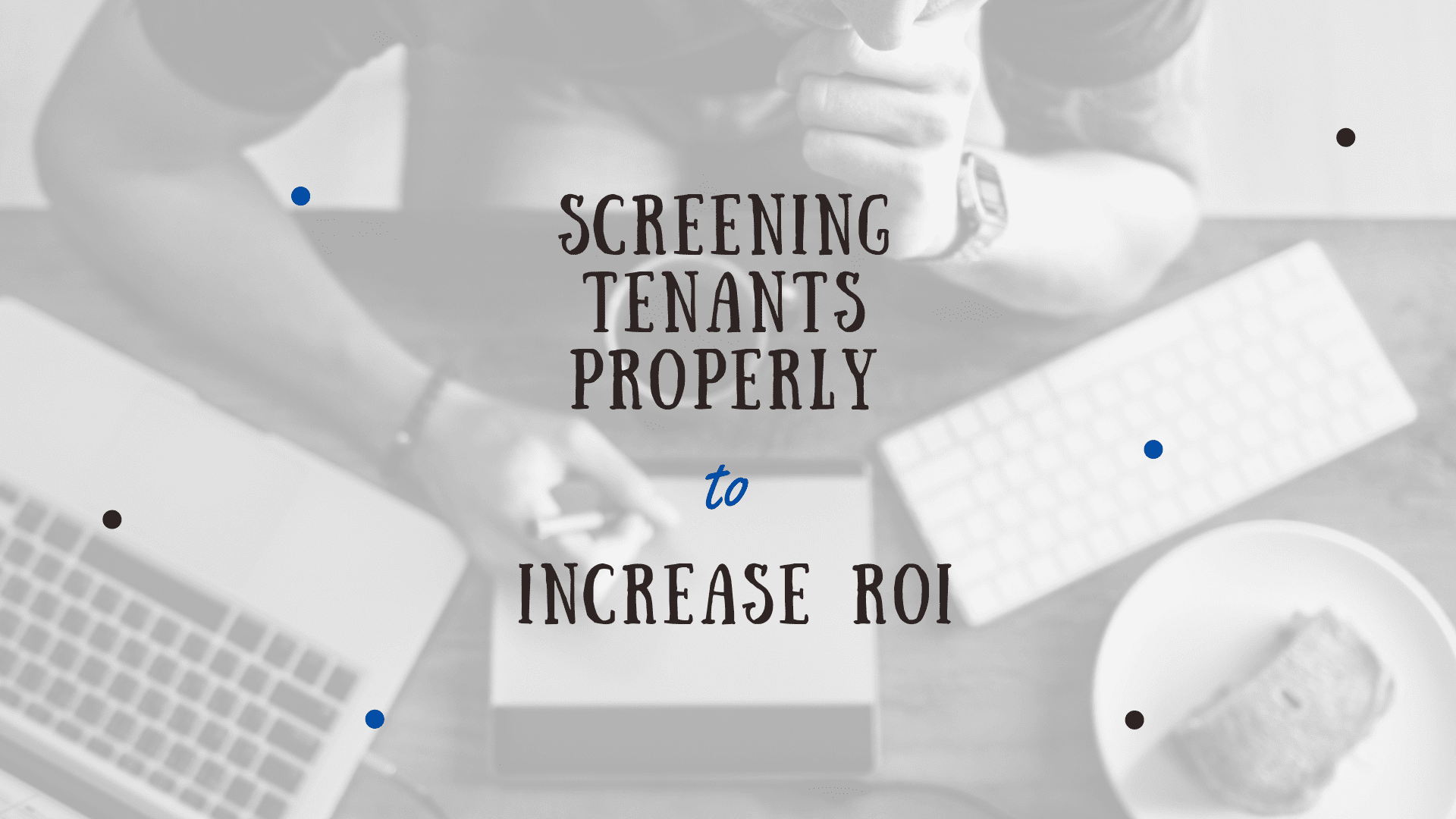 How Your ROI Increases When you Properly Screen Your Ormond Beach Tenants