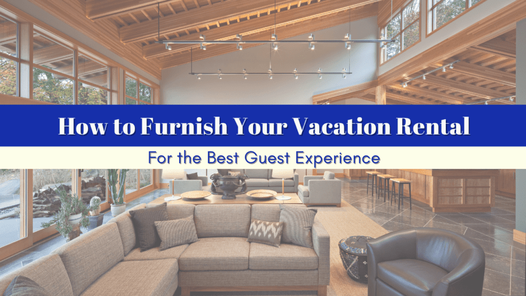 How to Furnish Your Vacation Rental for the Best Guest Experience - Article Banner
