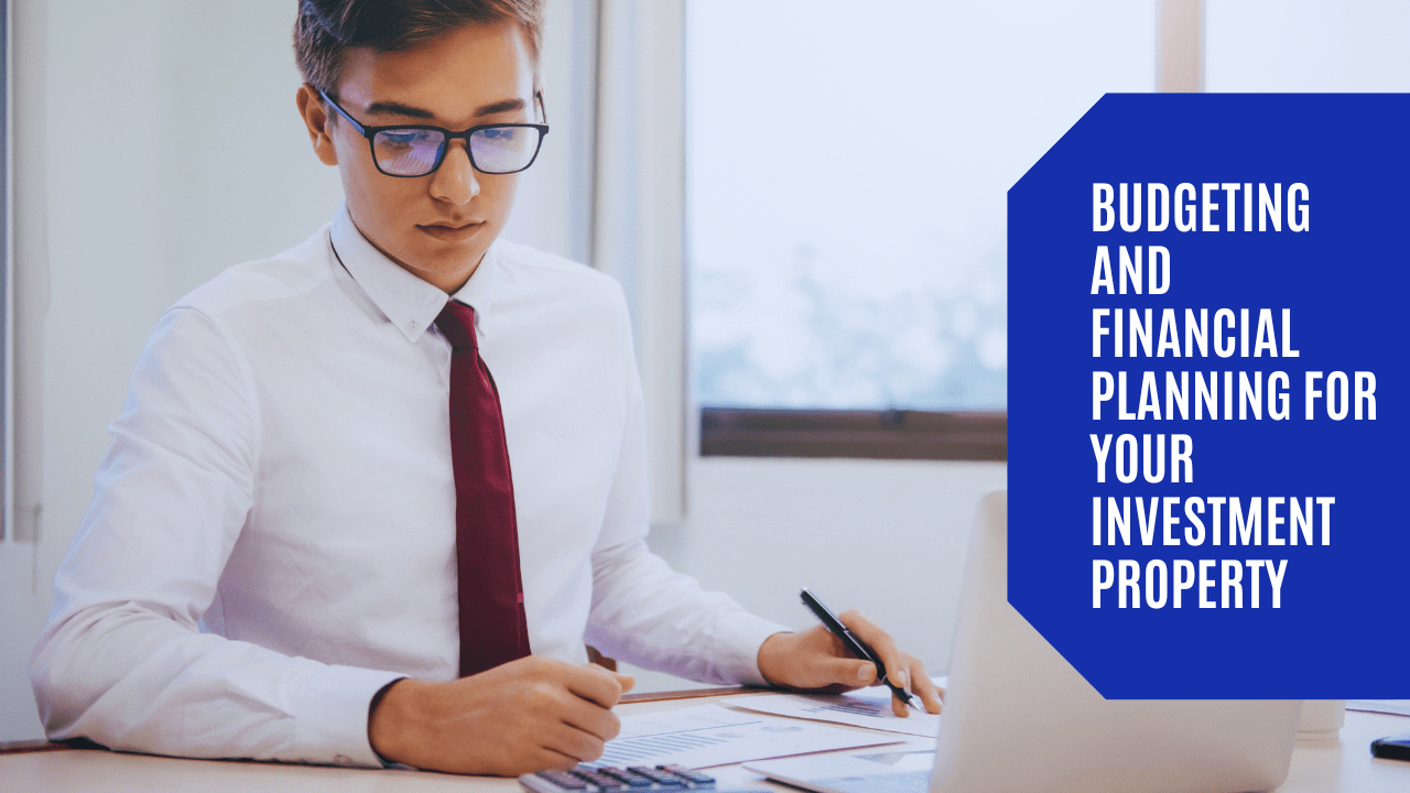 Budgeting and Financial Planning for Your Investment Property