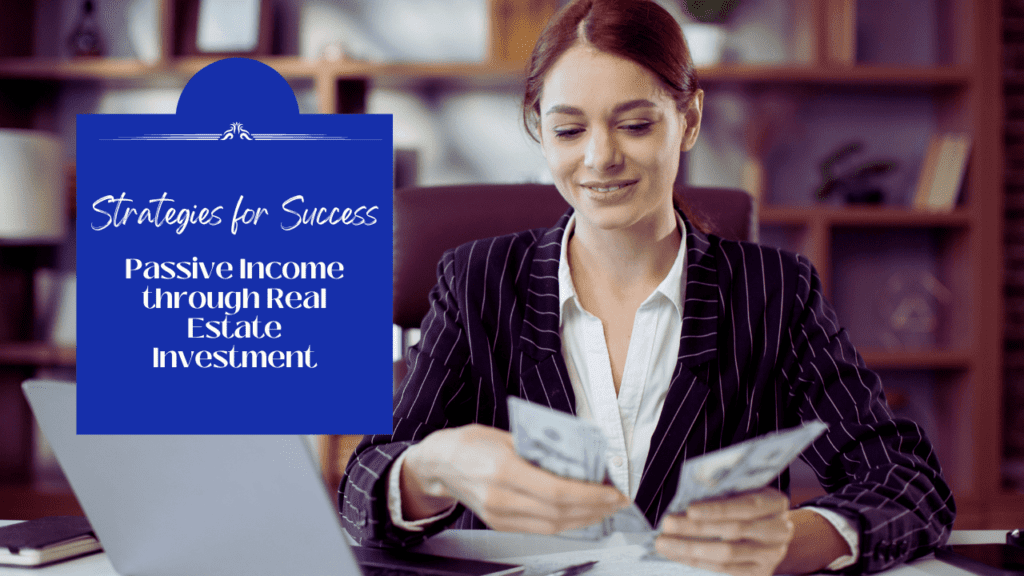 Passive Income through Real Estate Investment: Strategies for Success - Article Banner