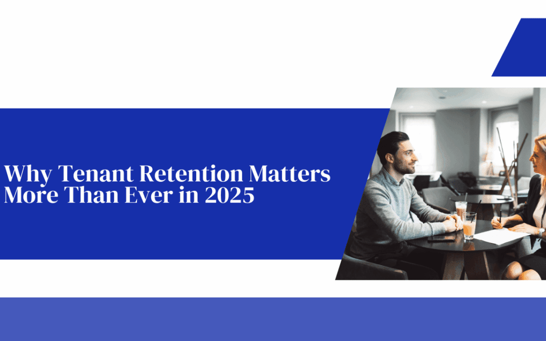 Why Tenant Retention Matters More Than Ever in 2025
