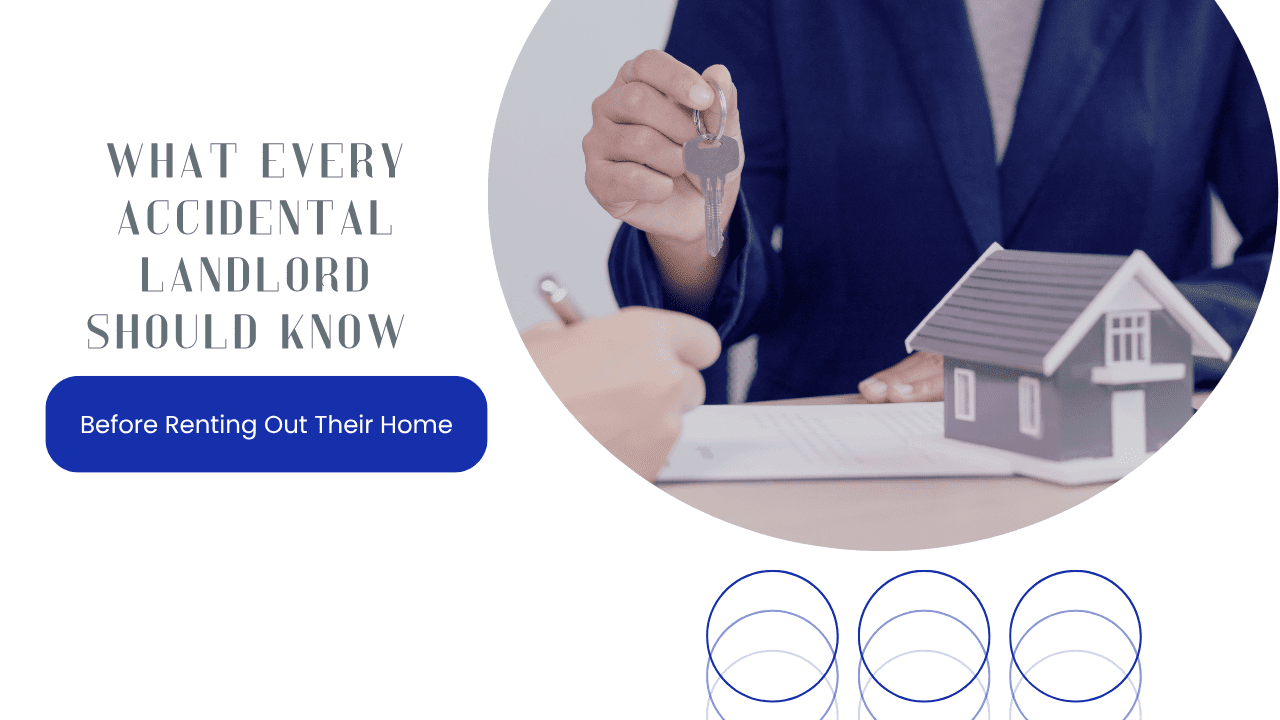 What Every Accidental Landlord Should Know Before Renting Out Their Home