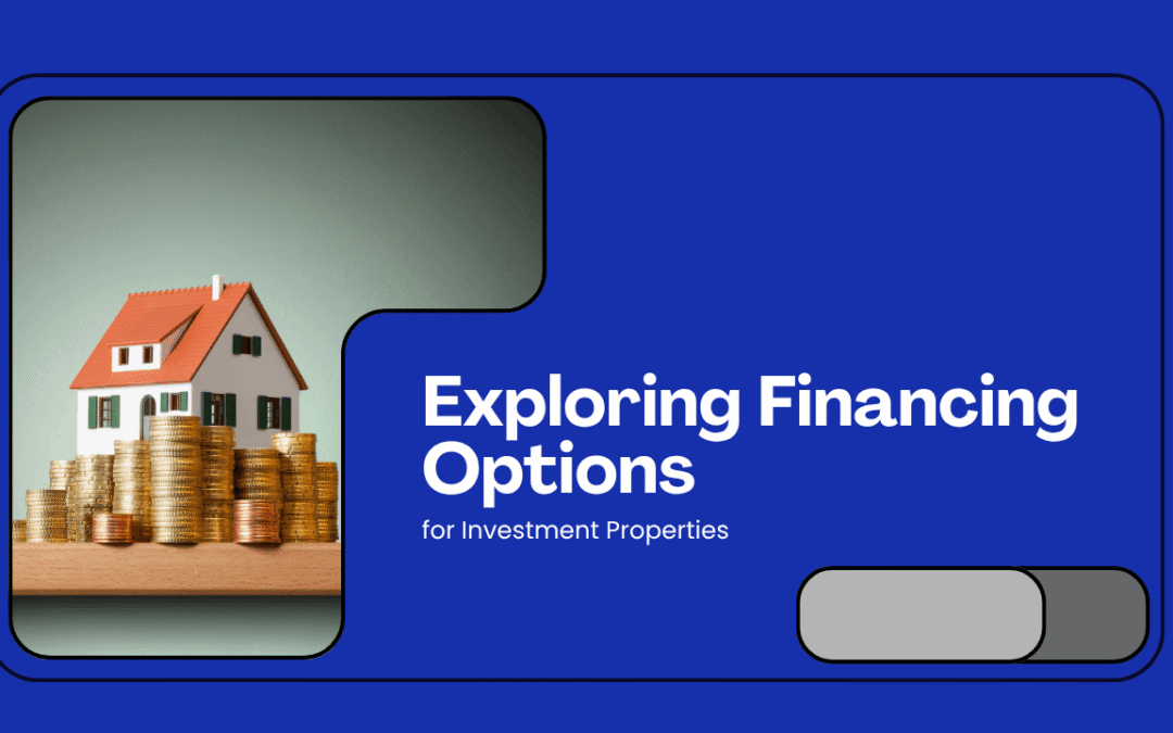 Exploring Financing Options for Investment Properties