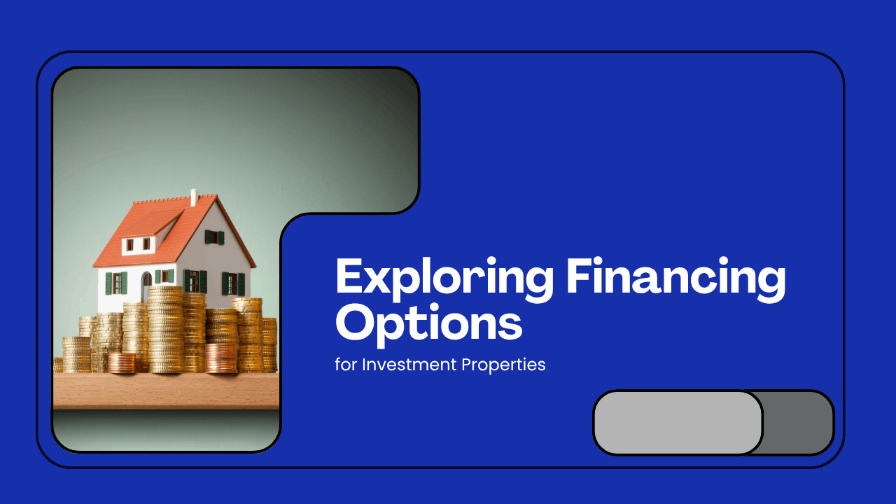 Exploring Financing Options for Investment Properties
