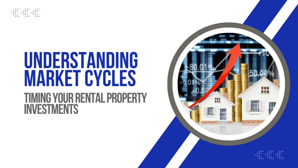 Rental Market Cycle Investment Timing Understanding Market Cycles: Timing Your Rental Property Investments - Article Banner